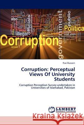 Corruption: Perceptual Views Of University Students Hussain, Fiaz 9783659227264