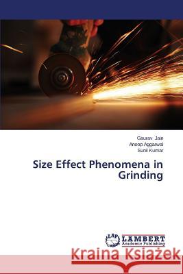 Size Effect Phenomena in Grinding Jain Gaurav                              Aggarwal Anoop                           Kumar Sunil 9783659227462 LAP Lambert Academic Publishing