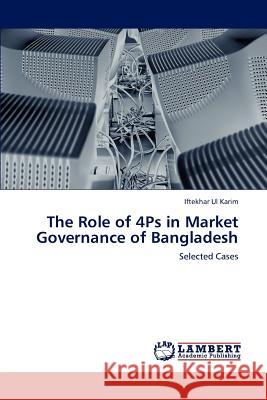 The Role of 4ps in Market Governance of Bangladesh Iftekhar Ul Karim 9783659228193