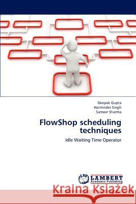 Flowshop Scheduling Techniques Deepak Gupta Harminder Singh Sameer Sharma 9783659228278 LAP Lambert Academic Publishing