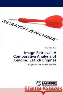 Image Retrieval: A Comparative Analysis of Leading Search Engines Maninder Kaur 9783659228360