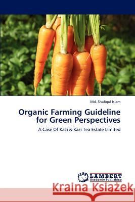 Organic Farming Guideline for Green Perspectives MD Shafiqul Islam 9783659228377