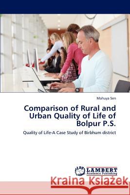 Comparison of Rural and Urban Quality of Life of Bolpur P.S. Mahuya Sen 9783659228742