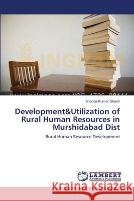 Development&Utilization of Rural Human Resources in Murshidabad Dist Ghosh, Ananda Kumar 9783659228759