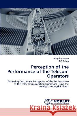 Perception of the Performance of the Telecom Operators Kingsley Akwaa F. T. Oduro 9783659228841 LAP Lambert Academic Publishing