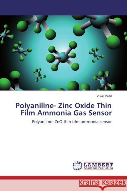 Polyaniline- Zinc Oxide Thin Film Ammonia Gas Sensor : Polyaniline- ZnO thin film ammonia sensor Patil, Vikas 9783659228964 LAP Lambert Academic Publishing