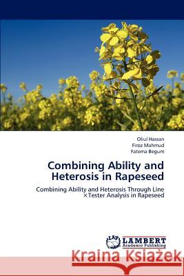 Combining Ability and Heterosis in Rapeseed Oliul Hassan, Firoz Mahmud, Fatema Begum 9783659229114