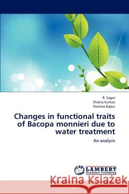 Changes in Functional Traits of Bacopa Monnieri Due to Water Treatment R Sagar, Shikha Suman, Pratima Kapur 9783659229541 LAP Lambert Academic Publishing