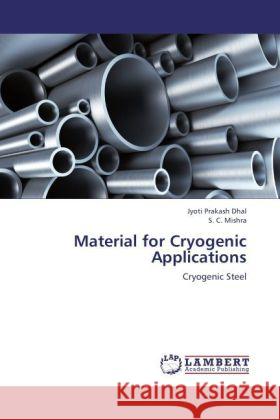 Material for Cryogenic Applications : Cryogenic Steel Dhal, Jyoti Prakash; Mishra, S. C. 9783659229855