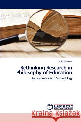 Rethinking Research in Philosophy of Education Alka Macwan 9783659230202 LAP Lambert Academic Publishing