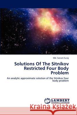 Solutions Of The Sitnikov Restricted Four Body Problem MD Sanam Suraj 9783659230585