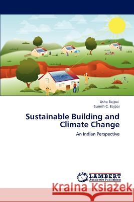 Sustainable Building and Climate Change Usha Bajpai Suresh C. Bajpai 9783659230745