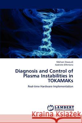 Diagnosis and Control of Plasma Instabilities in TOKAMAKs Davoudi, Mohsen 9783659230813 LAP Lambert Academic Publishing