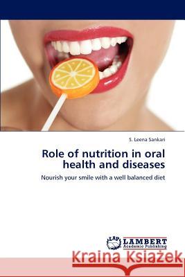 Role of Nutrition in Oral Health and Diseases S. Leena Sankari 9783659231292