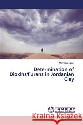 Determination of Dioxins/Furans in Jordanian Clay Mahmoud Alawi 9783659231551