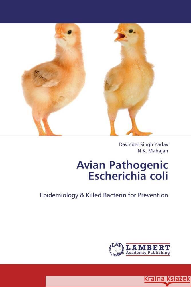 Avian Pathogenic Escherichia coli : Epidemiology & Killed Bacterin for Prevention Yadav, Davinder Singh; Mahajan, N. K. 9783659232046