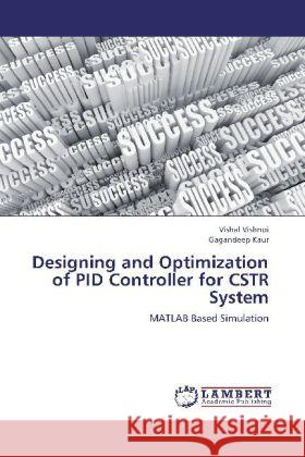 Designing and Optimization of PID Controller for CSTR System : MATLAB Based Simulation Vishnoi, Vishal; Kaur, Gagandeep 9783659232312