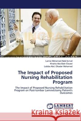 The Impact of Proposed Nursing Rehabilitation Program Ismail, Lamia Mohamed-Nabil 9783659232398