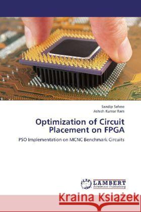 Optimization of Circuit Placement on FPGA : PSO Implementation on MCNC Benchmark Circuits Sahoo, Sandip; Ram, Ashish Kumar 9783659233029