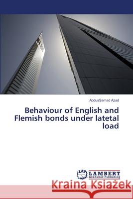 Behaviour of English and Flemish bonds under latetal load Azad, Abdussamad 9783659233111