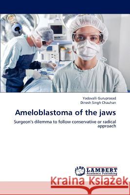 Ameloblastoma of the jaws Guruprasad, Yadavalli 9783659233838