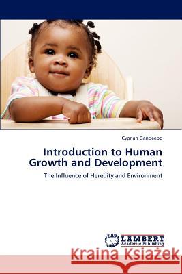 Introduction to Human Growth and Development Cyprian Gandeebo 9783659234019