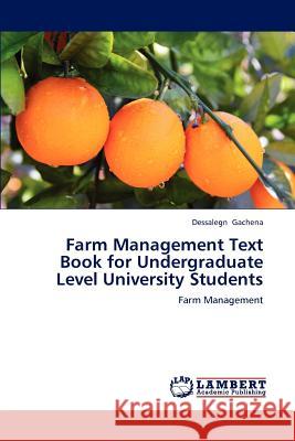 Farm Management Text Book for Undergraduate Level University Students Dessalegn Gachena 9783659234538 LAP Lambert Academic Publishing