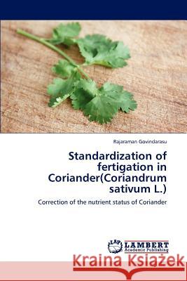 Standardization of Fertigation in Coriander(coriandrum Sativum L.) Rajaraman Govindarasu 9783659235238 LAP Lambert Academic Publishing