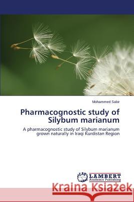 Pharmacognostic Study of Silybum Marianum Sabir Mohammed 9783659235276 LAP Lambert Academic Publishing