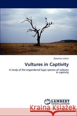 Vultures in Captivity Dipankar Lahkar 9783659235313 LAP Lambert Academic Publishing