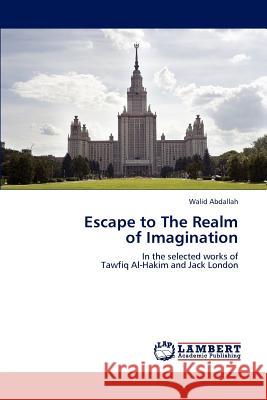 Escape to The Realm of Imagination Abdallah, Walid 9783659235719