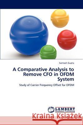 A Comparative Analysis to Remove CFO in OFDM System Santosh Gupta 9783659235856