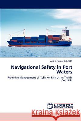 Navigational Safety in Port Waters Ashim Kumar Debnath 9783659236396 LAP Lambert Academic Publishing