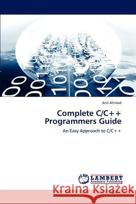 Complete C/C++ Programmers Guide Ahmed Anil 9783659236600 LAP Lambert Academic Publishing