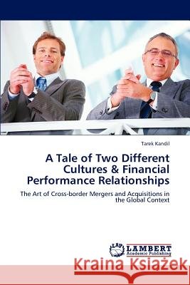 A Tale of Two Different Cultures & Financial Performance Relationships Tarek Kandil 9783659236723