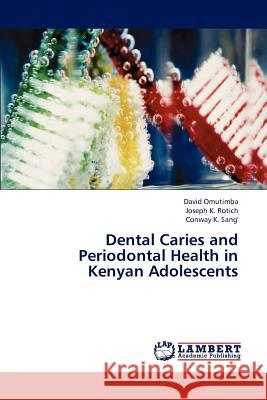 Dental Caries and Periodontal Health in Kenyan Adolescents Omutimba David, Rotich Joseph K, Sang' Conway K 9783659236822