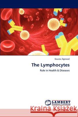 The Lymphocytes Gaurav Agrawal 9783659236884 LAP Lambert Academic Publishing