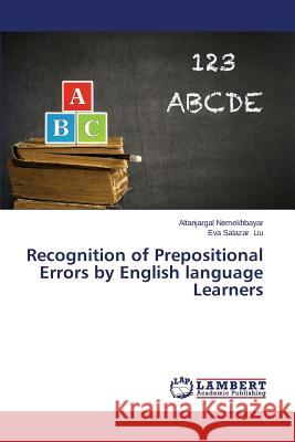 Recognition of Prepositional Errors by English Language Learners Nemekhbayar Altanjargal 9783659236990 LAP Lambert Academic Publishing