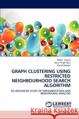 Graph Clustering Using Restricted Neighbourhood Search Algorithm Mohit Kumar Piyush Kapoor Arjun Singh 9783659237133 LAP Lambert Academic Publishing