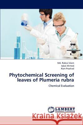 Phytochemical Screening of leaves of Plumeria rubra Islam MD Rabiul 9783659237270 LAP Lambert Academic Publishing