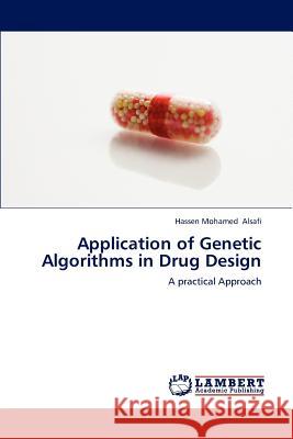 Application of Genetic Algorithms in Drug Design Hassen Mohamed Alsafi 9783659237454