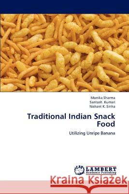 Traditional Indian Snack Food Monika Sharma Santosh Kumari Nishant K. Sinha 9783659237713 LAP Lambert Academic Publishing