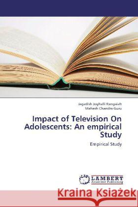 Impact of Television On Adolescents: An empirical Study : Empirical Study Joghalli Rangaiah, Jagadish; Mahesh Chandra Guru, . 9783659237881