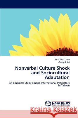 Nonverbal Culture Shock and Sociocultural Adaptation Yin-Chien Chen Cheng-Ji Lai 9783659239014