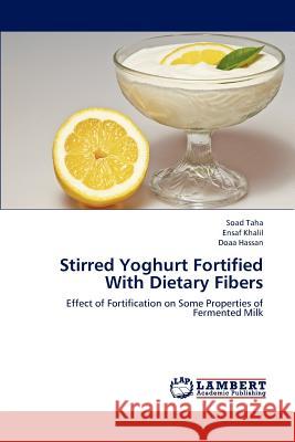 Stirred Yoghurt Fortified with Dietary Fibers Taha Soad, Khalil Ensaf, Hassan Doaa 9783659239236 LAP Lambert Academic Publishing