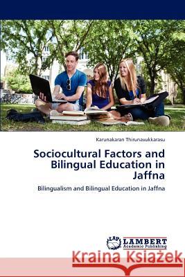 Sociocultural Factors and Bilingual Education in Jaffna Karunakaran Thirunavukkarasu 9783659239465 LAP Lambert Academic Publishing
