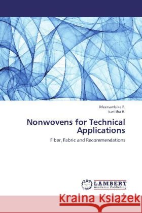 Nonwovens for Technical Applications : Fiber, Fabric and Recommendations Meenambika, P.; R., Sunitha 9783659239908