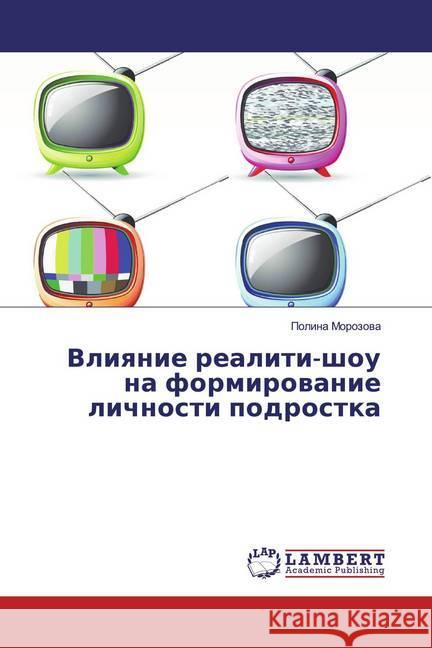 Vliqnie realiti-shou na formirowanie lichnosti podrostka Morozova, Polina 9783659240232