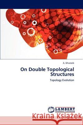 On Double Topological Structures A Ghareeb 9783659240355 LAP Lambert Academic Publishing