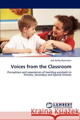 Voices from the Classroom Jodi Roffey-Barentsen 9783659240386